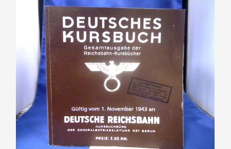 Deutsches Kursbuch. Gesamtausgabe der Reichsbahnkursbücher. Gültig vom 1. November 1943 an.   - =(Deutsche Reichsbahn. Kursbuchbüro der Generalbetriebsleitung Ost Berlin.)
