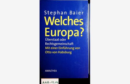 Welches Europa?. Überstaat oder Rechtsgemeinschaft. Eingeleitet von Otto von Habsburg