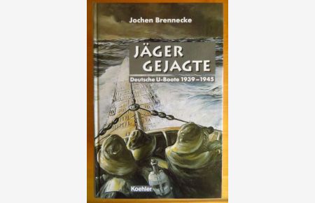 Jäger - Gejagte : deutsche U-Boote 1939 - 1945.   - Jochen Brennecke