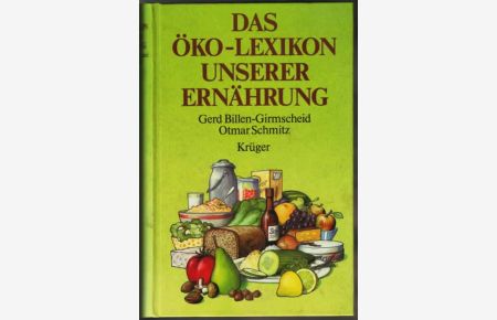 Das Öko-Lexikon unserer Ernährung  - Gerd Billen-Girmscheid ; Otmar Schmitz. Mit 55 Grafiken von Rainer Benz.