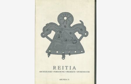 Reitia - Archäologi, Forschung, Projekte, Spurensuche - Arunda 51.   - Kulturzeitschrift.