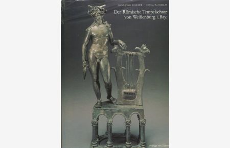 Der Römische Tempelschatz von Weissenburg i. Bay.   - Bearb. und hrsg. in Verbindung mit der Prähistorischen Staatssammlung München.