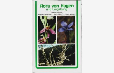 Flora von Hagen und Umgebung.   - erarb. von Herbert Kersberg ; Hildegard Hestermann ; Wilm Langhorst. Unter Mitarb. von Paul Engemann. Hrsg. von Herbert Kersberg ; Hildegard Hestermann.