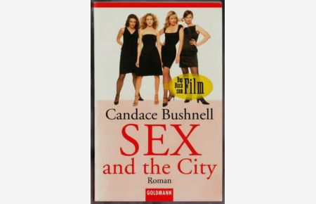 Sex and the city : Roman  - Candace Bushnell. Aus dem Amerikan. von Annette Hahn