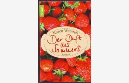 Der Duft des Sommers : Roman  - Karen Weinreb. Aus dem Amerikan. von Georgia Sommerfeld