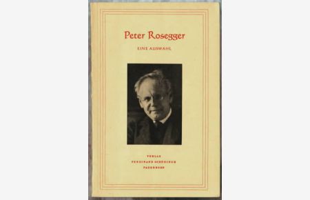 Peter Rosegger : Eine Auswahl  - Peter Rosegger. Vorw. u. Ausw. von Friedrich Müller