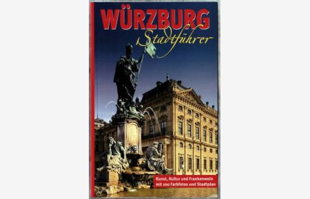 Würzburg : Stadtführer  - Fotos: Elmar Hahn, Texte Dr. Carlheinz Gräter, Konzeption: Klaus Schinagl