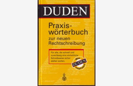 Duden, Praxiswörterbuch zur neuen Rechtschreibung  - hrsg. und bearb. von der Dudenredaktion, Red.: Werner Scholze-Stubenrecht