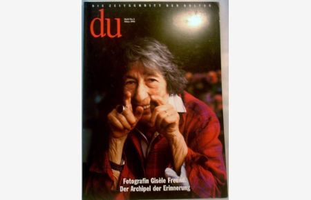 Fotografin Gisèle Freund.   - Der Archipel der Erinnerung. du - Zeitschrift für Kultur: Du, Nr. 3. März 1993