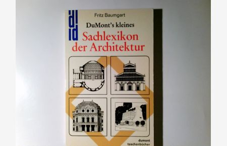 DuMont's kleines Sachlexikon der Architektur.   - Fritz Baumgart / Dumont-Kunst-Taschenbücher ; Nr. 44