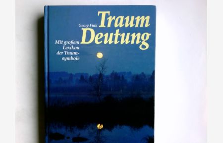 Traum-Deutung : mit grossem Lexikon der Traumsymbole.   - Georg Fink. Wissenschaftliche Beratung: Ulrich Fink