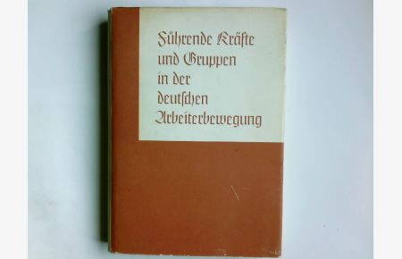 Führende Kräfte und Gruppen in der deutschen Arbeiterbewegung.   - Büdinger Vorträge 1973 - 1975. Hrsg. von Hanns Hubert Hofmann / Deutsche Führungsschichten in der Neuzeit ; Bd. 9