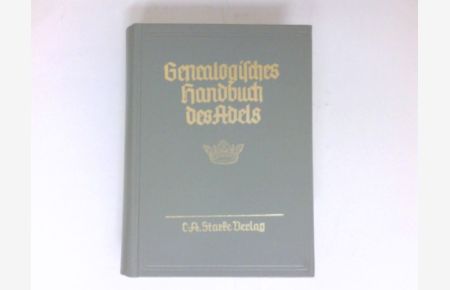 Genealogisches Handbuch der adeligen Häuser, A Band X :  - Genealogisches Handbuch des Adels - Band 45.