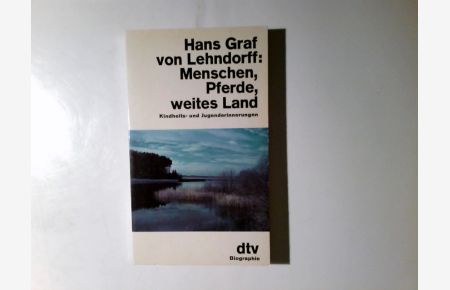 Menschen, Pferde, weites Land : Kindheits- u. Jugenderinnerungen.   - Hans Graf von Lehndorff / dtv ; 10162 : dtv-Biographie