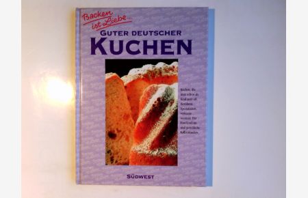 Guter deutscher Kuchen.   - Text und Red.: Die Buchmacher. Fotos: Heino Banderob. Schlussred.: Karin Schanzenbach/ Backen ist Liebe ...