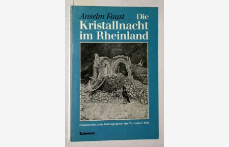 Die Kristallnacht im Rheinland. Dokumente zum Judenprogom im November 1938.