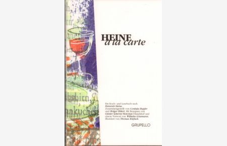 Heine à la carte. Ein Koch- und Lesebuch nach Heinrich Heine.
