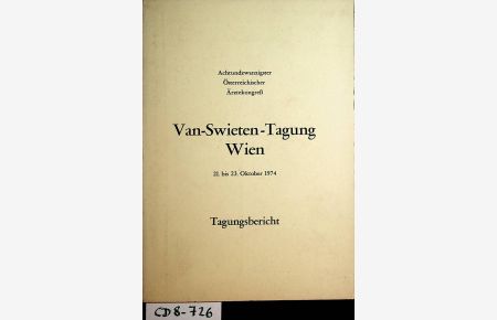 Achtundzwanzigster Österreichischer Ärztekongreß. VAN-SWIETEN_TAGUNG Wien 21. bis 23. Oktober 1974. TAGUNGSBERICHT.