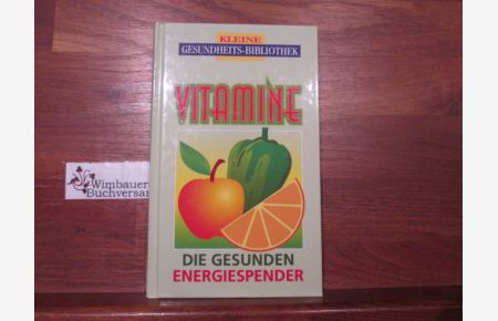 Vitamine : [die gesunden Energiespender].   - [Text: Georg Dallmeier] / Kleine Gesundheits-Bibliothek; Trautwein-Ratgeber-Edition