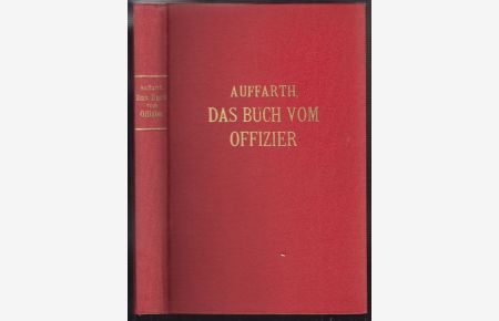 Inhalt und Form. Das Buch vom Offizier. Ein Mahnwort zur Erhaltung soldatischer Ideale. Den Kameraden gewidmet.