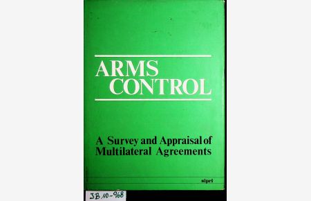 Arms control : a survey and appraisal of multilateral agreements Stockholm International Peace Research Institute