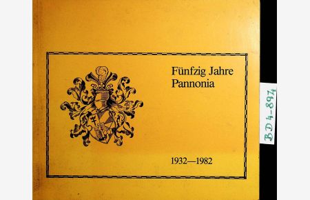 PANNONIA WIEN- Fünfzig Jahre Pannonia 1932-1982. 100 Semester Katholisch-Österreichische Hochschulverbindung Pannonia Wien 1932-1982.