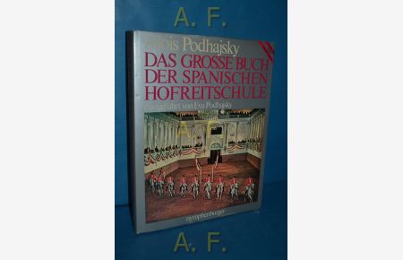 Das grosse Buch der Spanischen Hofreitschule.   - Eva Vorw. von Kurt Albrecht