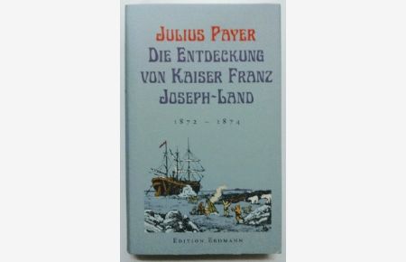 Die Entdeckung von Kaiser-Franz-Joseph-Land: 1872-1874.