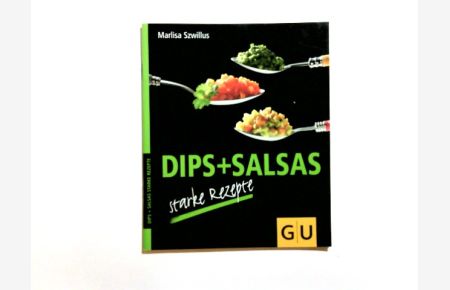 Dips + Salsas : starke Rezepte.   - Marlisa Szwillus
