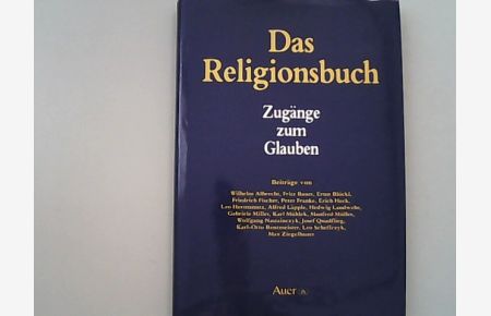 Das Religionsbuch : Zugänge zum Glauben.   - Hrsg. vom Bistum Augsburg und der Pädagogischen Stiftung Cassianeum in Donauwörth.