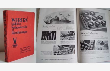 Webers bildlicher Fachunterricht zu Höchstleistungen in moderner Konditorei. Mit mehr als 1000 Bildern und 1 mehrfach gefalteten Schablonentafel.