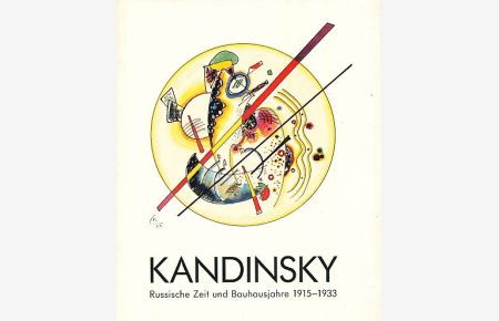 Kandinsky. Russische Zeit und Bauhausjahre 1915 - 1933.   - 9.8. - 23.9.1984, Bauhaus-Archiv, Museum für Gestaltung, Berlin. Kandinsky-Ges. Hrsg.: Peter Hahn.