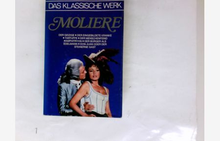 Molière : die Höhepunkte seines Schaffens.   - Das klassische Werk : Klassik d. Welt