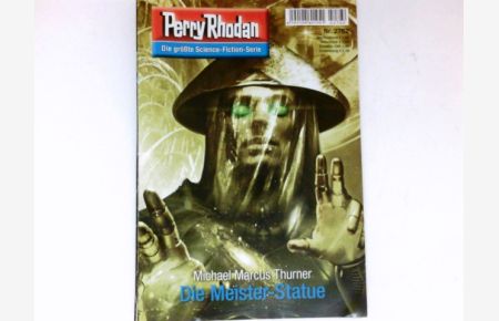 Die Meister-Statue :  - Perry Rhodan - Nr. 2762. Die größte Science-Fiction-Serie.