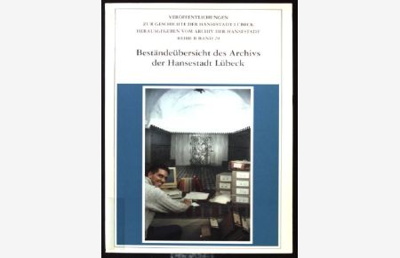 Beständeübersicht des Archivs der Hansestadt Lübeck.   - Veröffentlichungen zur Geschichte der Hansestadt Lübeck / Reihe B ; Bd. 29