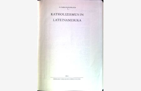 Katholizismus in Lateinamerika.   - Veröffentlichungen des Missionspriesterseminars St. Augustin, Siegburg; Band 11.