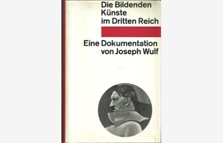 Die bildenden Künste im Dritten Reich. Eine Dokumentation.