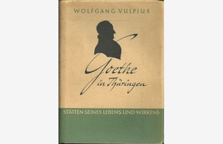 Goethe in Thüringen. Stätten seines Lebens und Wirkens.