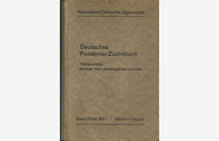 Titelgewinner. Inhaber von Leistungskennzeichen. Band XXXII 1937. 68001-75350. Herausgegeben von der fachschaft für Foxterrier (im RDJ [Reichsbund Deutsche Jägerschaft]).