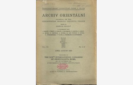 Journal of the Czechoslovak Oriental Institute, Prague. Dedicated to the XIXth International Congress of Orientalists, Rome. Ed. by Bedrich Hrozny in coop. with J. Bakos, J. Cerny, J. Dobias, A. Grohmann, V. Hazuka, V. Lesny, F. Lexa, A. Musil, O. Pertold, J. Rypka, M. San Nicolo, O. Stein, F. Tauer, M. Winternitz u. a.