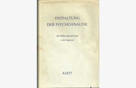 Entfaltung der Psychoanalyse. Das Wirken Sigmund Freuds in die Gegenwart.