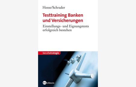 Testtraining Banken und Versicherungen: Einstellungs- und Eignungstests erfolgreich bestehen.
