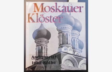 Moskauer Klöster - grossformatiger Bildband -  - Autorisierte Übersetzung aus dem russischen Manuskript von Waldemar Hein -