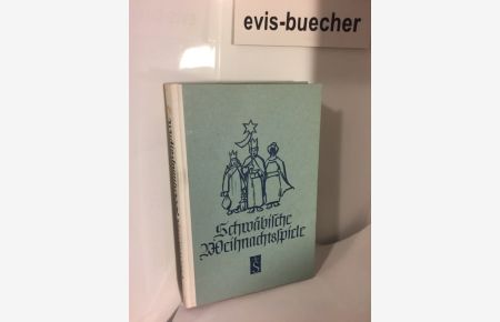 Schwäbische Weihnachtsspiele. Mit Beiträgen von Willi Müller, Josef Lanz und Wilhelm Kutter. gebundene Ausgabe 1959