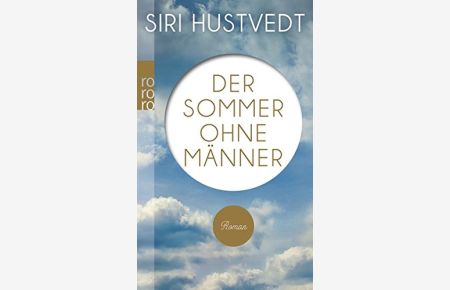 Der Sommer ohne Männer : Roman.   - Siri Hustvedt. Aus dem Engl. von Uli Aumüller / Rororo ; 25586