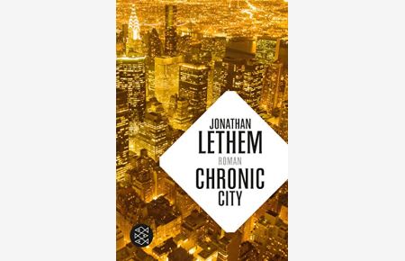 Chronic City : Roman.   - Jonathan Lethem. Aus dem Engl. von Johann Christoph Maass und Michael Zöllner / Fischer ; 19161