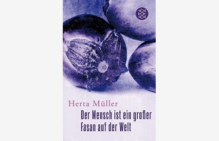Der Mensch ist ein großer Fasan auf der Welt : eine Erzählung.   - Herta Müller / Fischer ; 18161