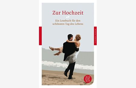 Zur Hochzeit : ein Lesebuch für den schönsten Tag des Lebens.   - hrsg. von German Neundorfer / Fischer ; 90297 : Fischer Klassik