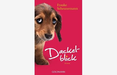Dackelblick : Roman.   - Frauke Scheunemann / Goldmann ; 47066