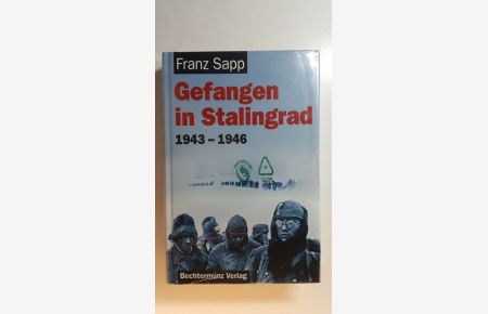 Gefangen in Stalingrad. 1943 - 1946.
